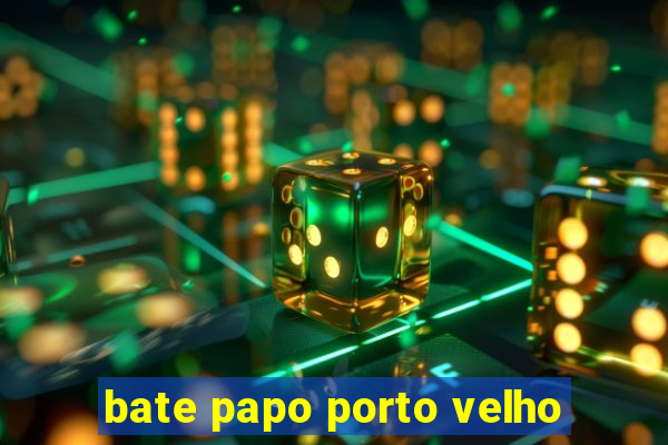 bate papo porto velho